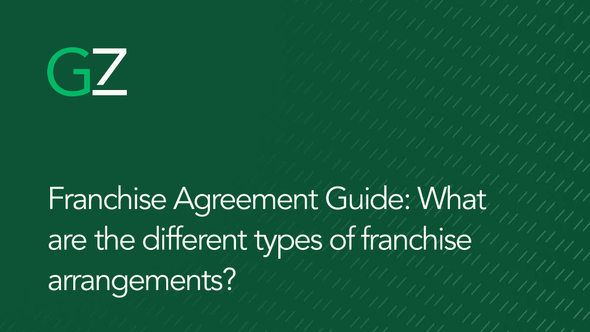 Franchise Agreement Guide: What are the different types of franchise arrangements?
