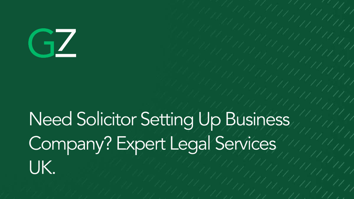 Need Solicitor Setting Up Business Company? Expert Legal Services UK.