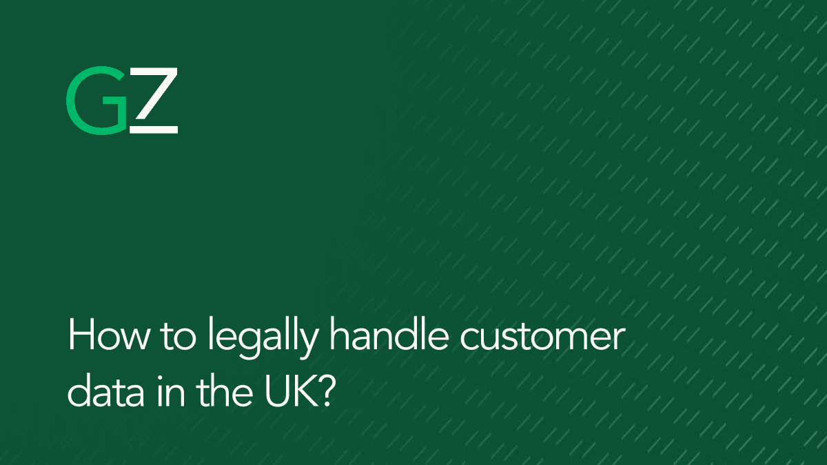 How to legally handle customer data in the UK?